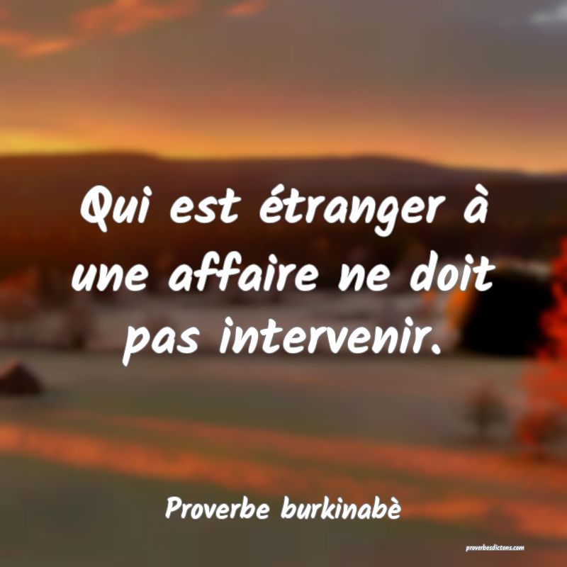Qui est étranger à une affaire ne doit pas intervenir.