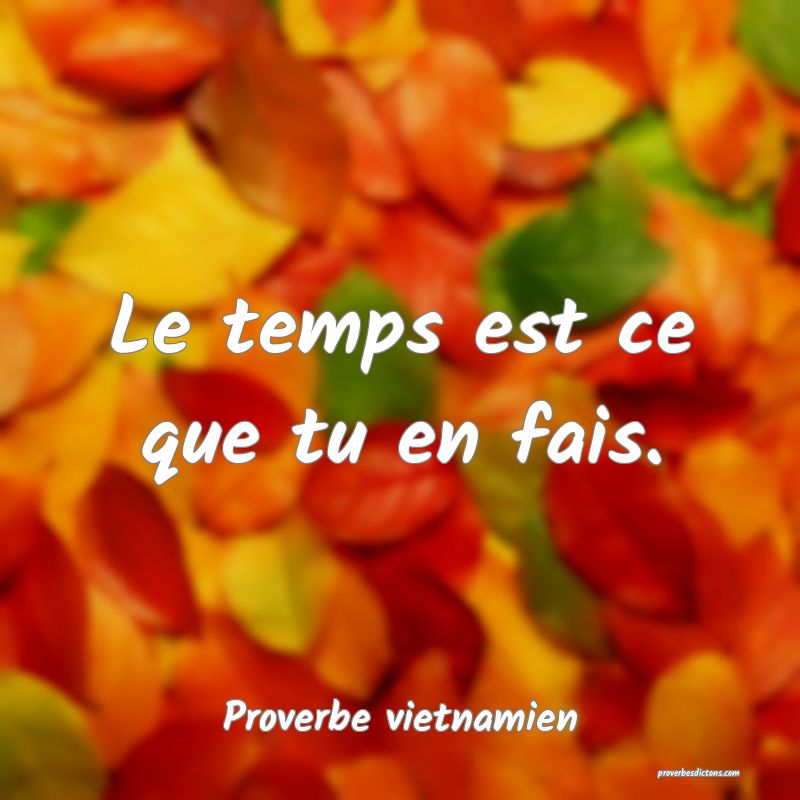 Le temps est ce que tu en fais.