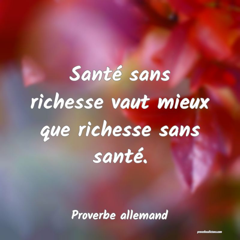 Santé sans richesse vaut mieux que richesse sans santé.