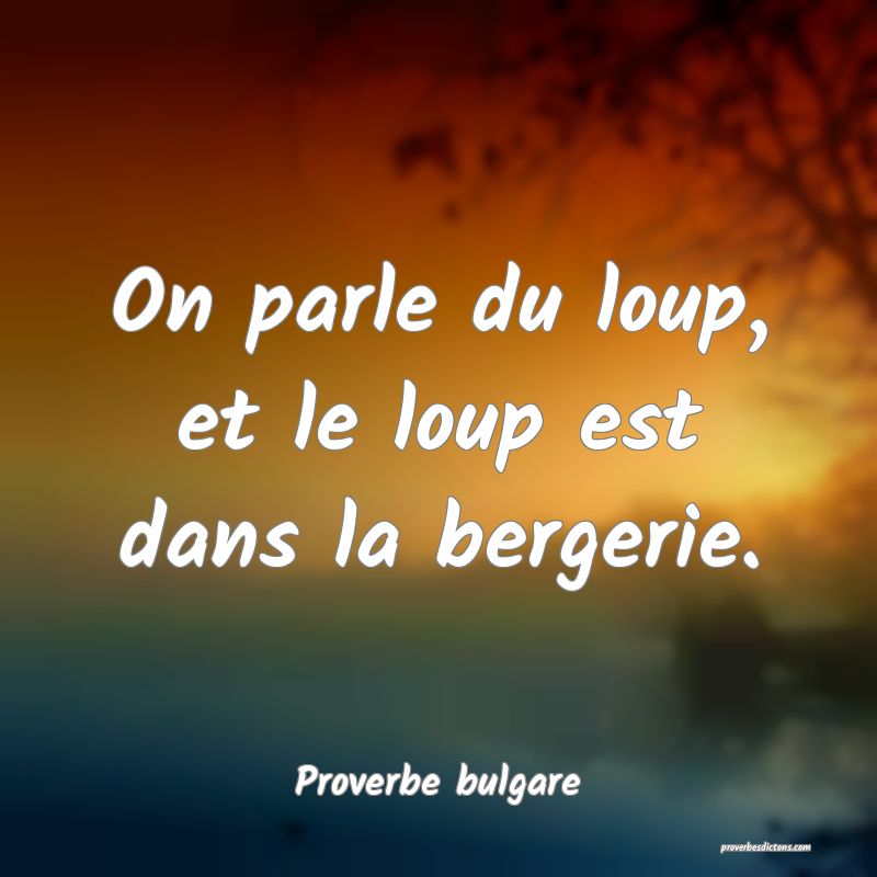On parle du loup, et le loup est dans la bergerie.