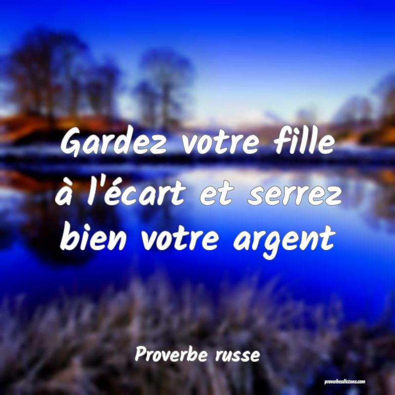  Gardez votre fille à l'écart et serrez bien votre argent
