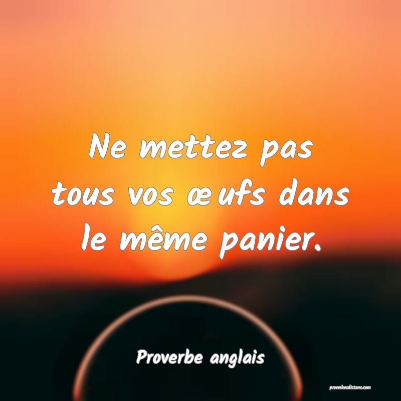 Ne mettez pas tous vos œufs dans le même panier.