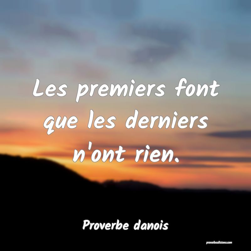 Les premiers font que les derniers n'ont rien.