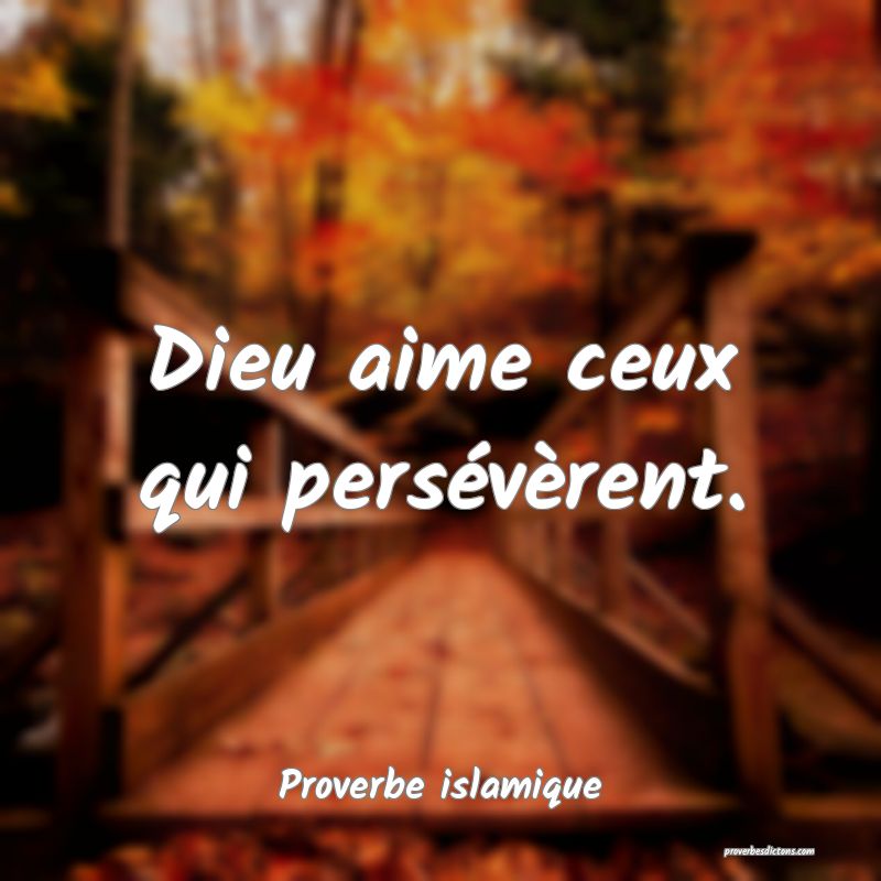 Dieu aime ceux qui persévèrent.
