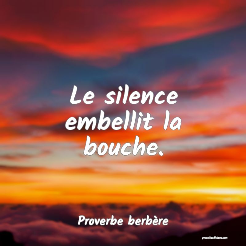 Le silence embellit la bouche.