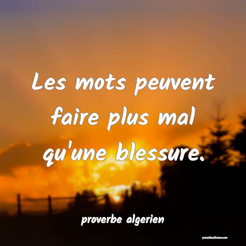  Les mots peuvent faire plus mal qu'une blessure.