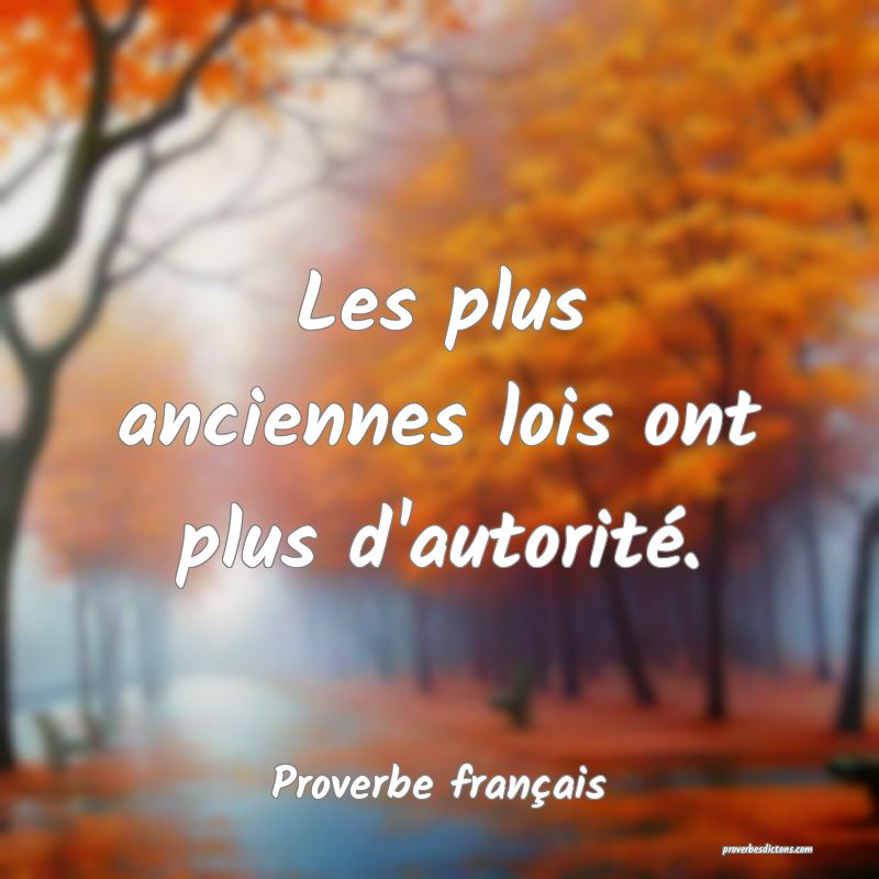 Les plus anciennes lois ont plus d'autorité.
