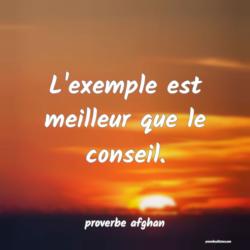 L'exemple est meilleur que le conseil.
