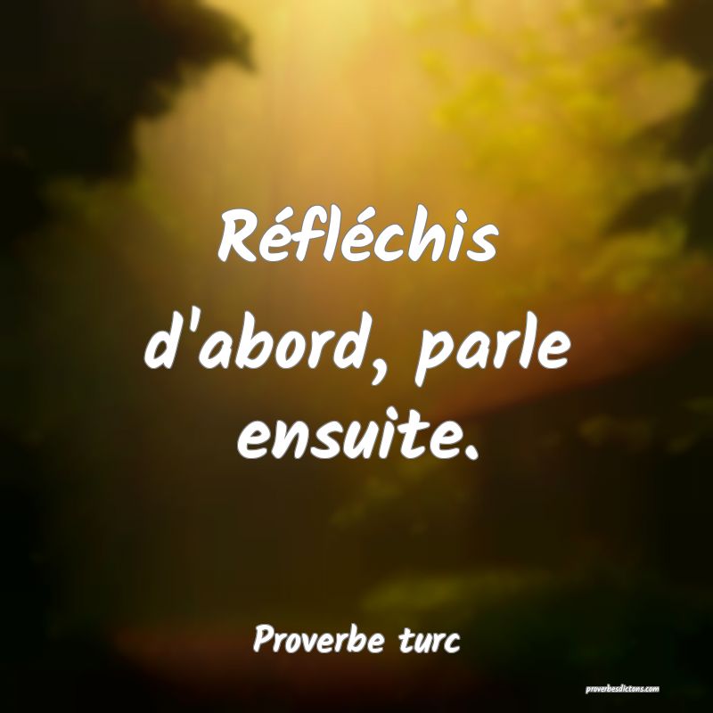 Réfléchis d'abord, parle ensuite.