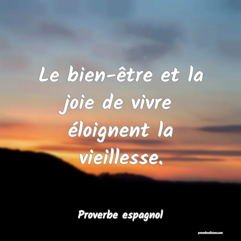 Le bien-être et la joie de vivre éloignent la vieillesse.