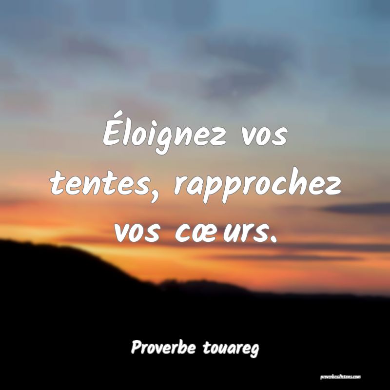 Éloignez vos tentes, rapprochez vos cœurs.
