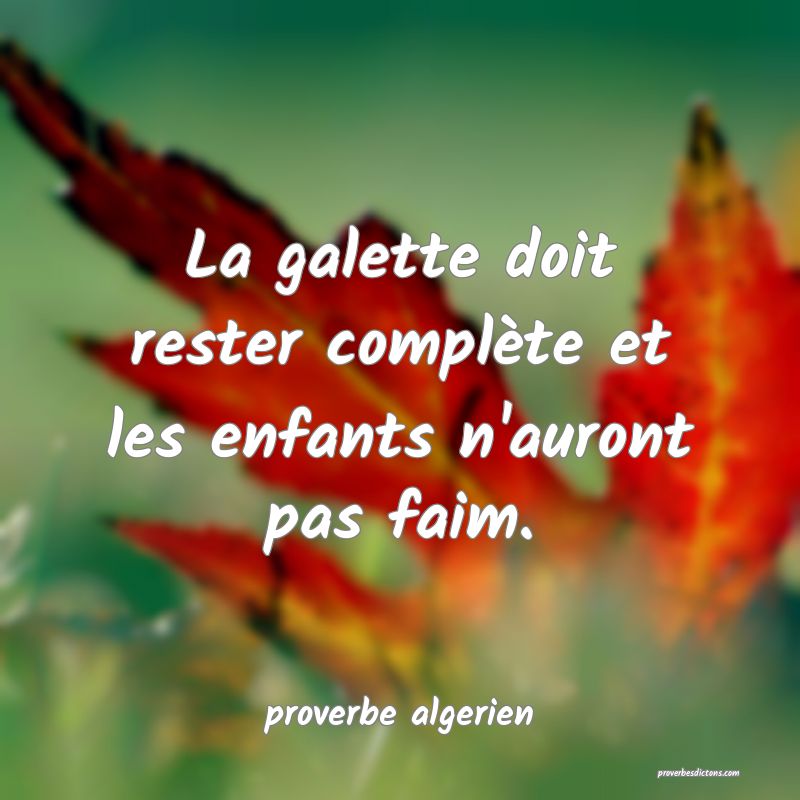  La galette doit rester complète et les enfants n'auront pas faim.