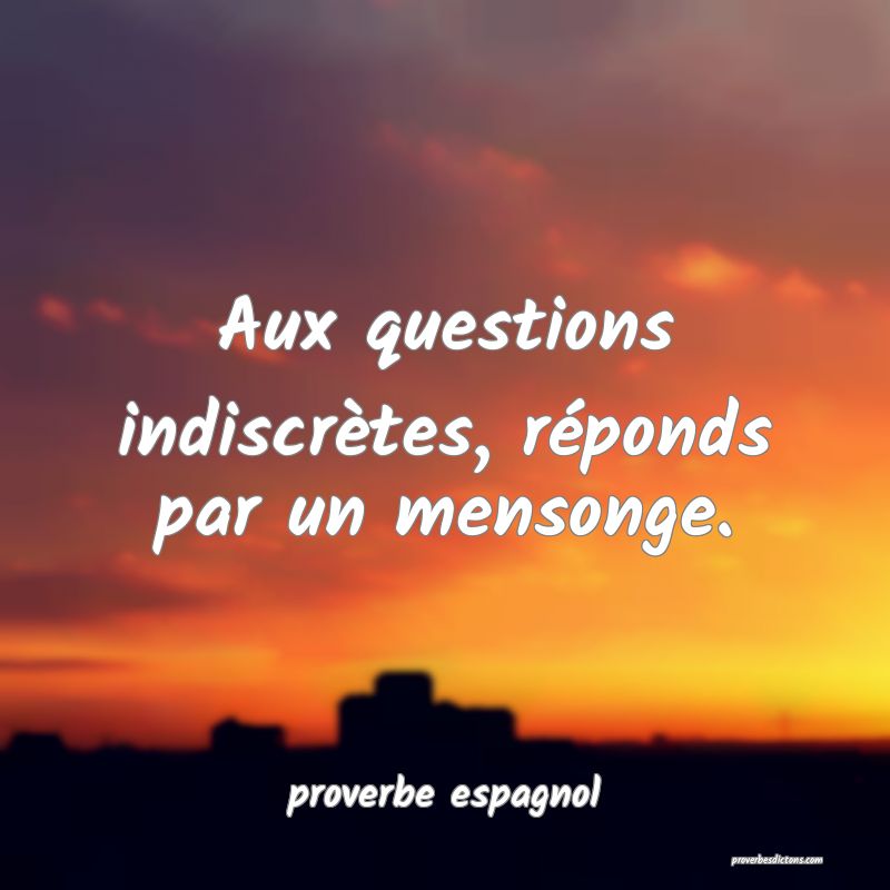  Aux questions indiscrètes, réponds par un mensonge.