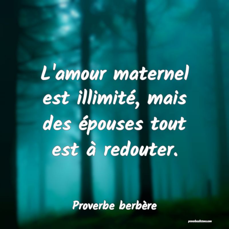 L'amour maternel est illimité, mais des épouses tout est à redouter.