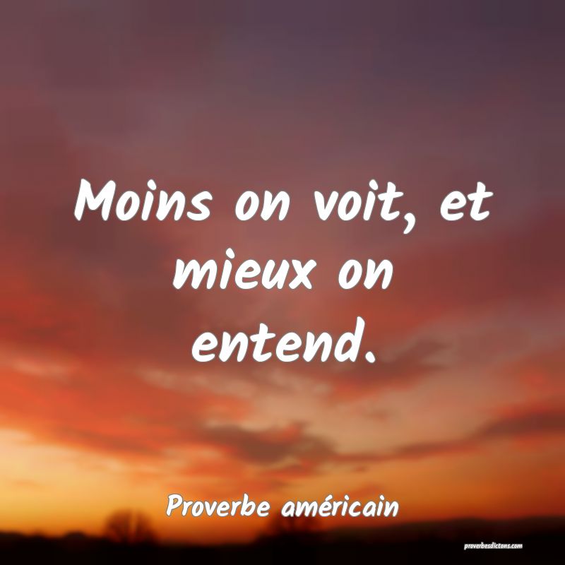 Moins on voit, et mieux on entend.