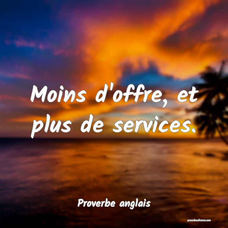  Moins d'offre, et plus de services.