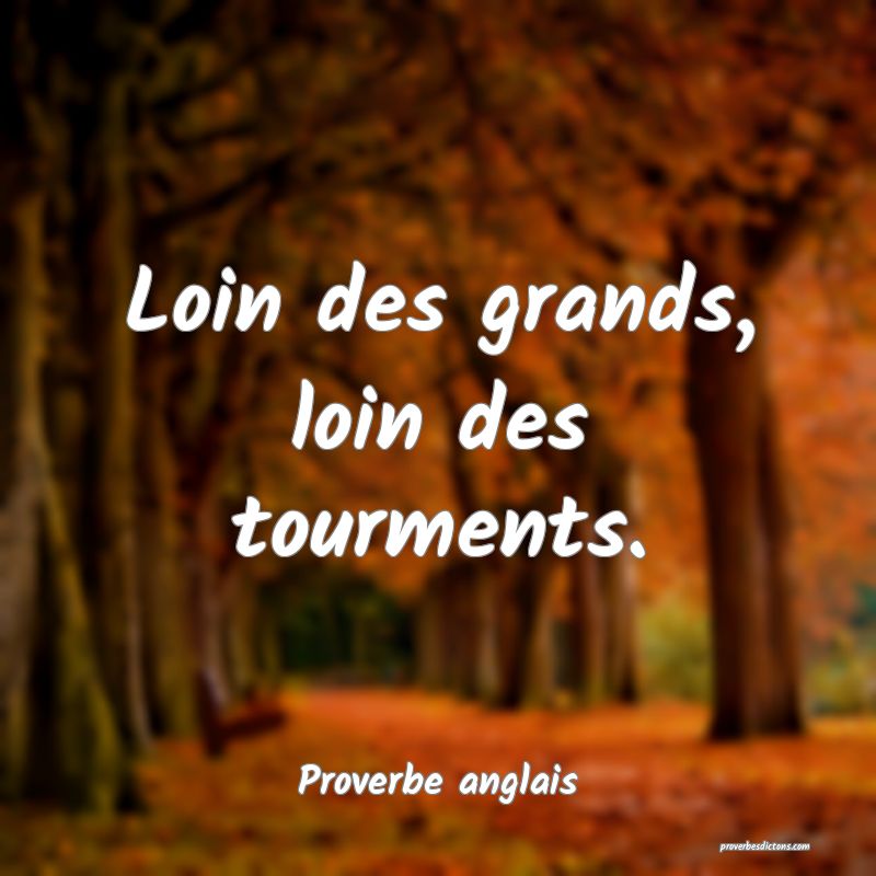  Loin des grands, loin des tourments.