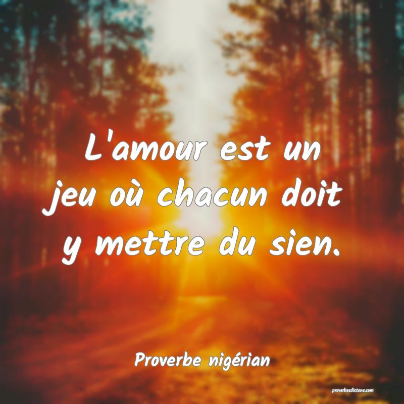 L'amour est un jeu où chacun doit y mettre du sien.