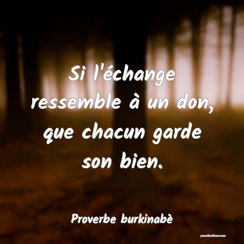 Si l'échange ressemble à un don, que chacun garde son bien.
