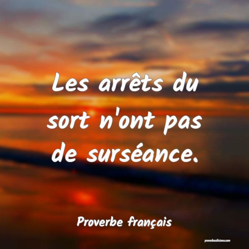 Les arrêts du sort n'ont pas de surséance.