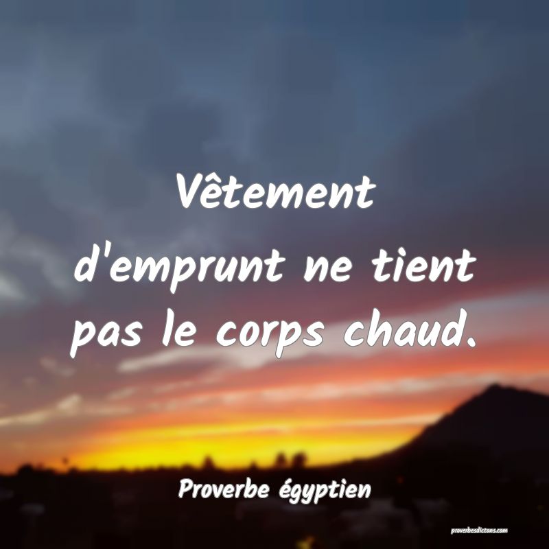 Vêtement d'emprunt ne tient pas le corps chaud.