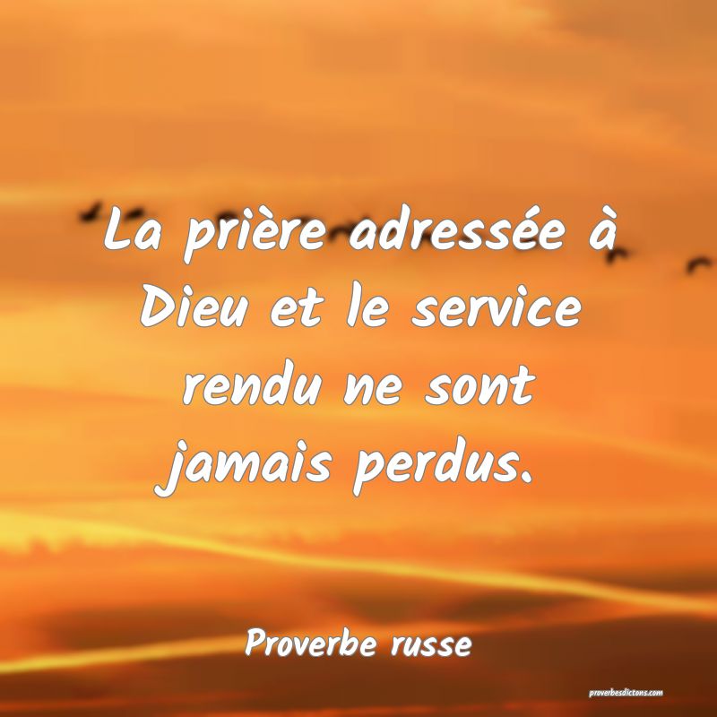 La prière adressée à Dieu et le service rendu ne sont jamais perdus.