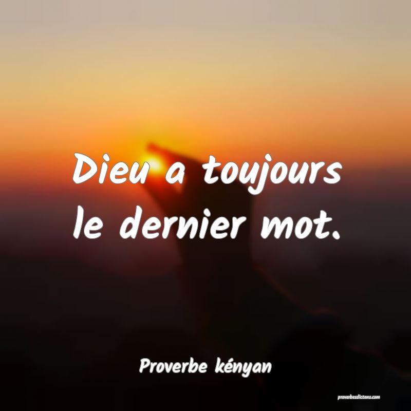 Dieu a toujours le dernier mot.