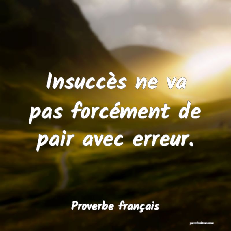 Insuccès ne va pas forcément de pair avec erreur.