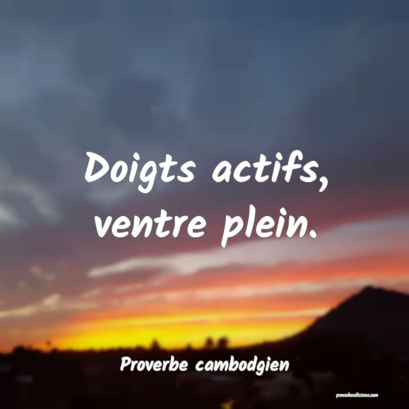 Doigts actifs, ventre plein.