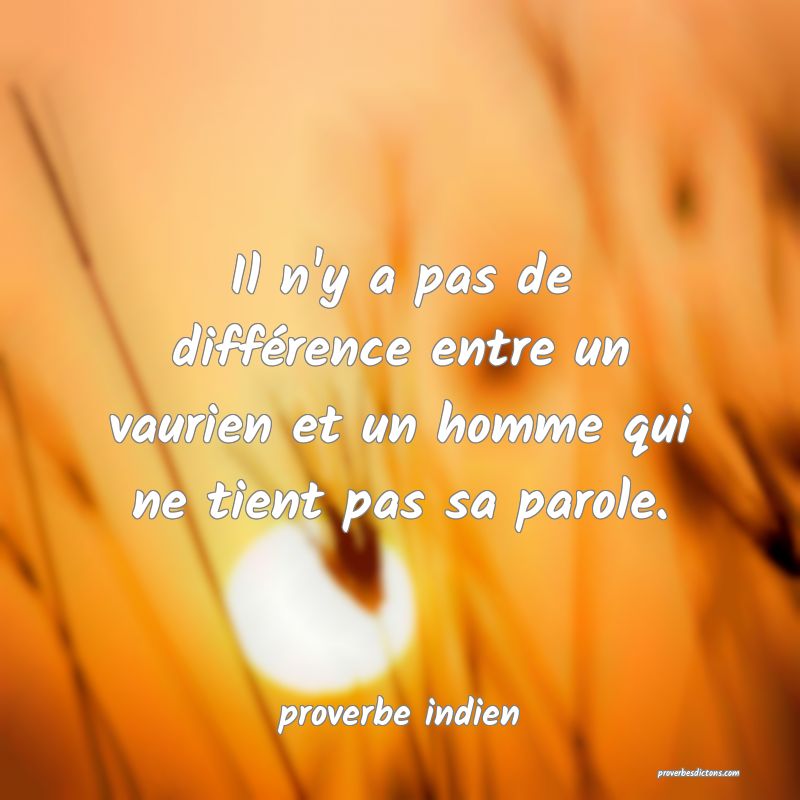  Il n'y a pas de différence entre un vaurien et un homme qui ne tient pas sa parole.