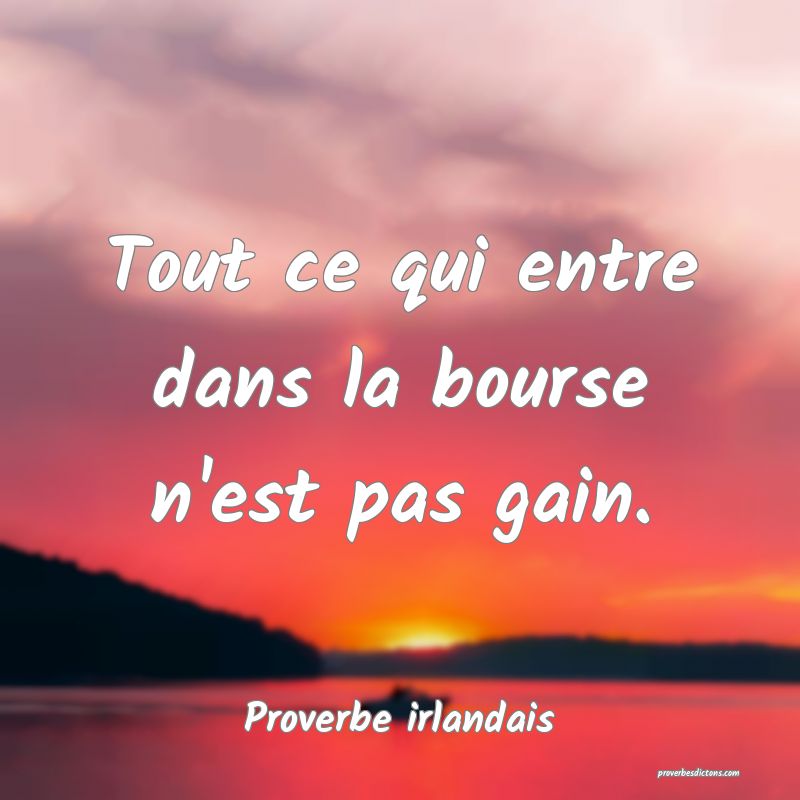 Tout ce qui entre dans la bourse n'est pas gain.