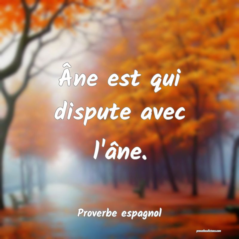 Âne est qui dispute avec l'âne.