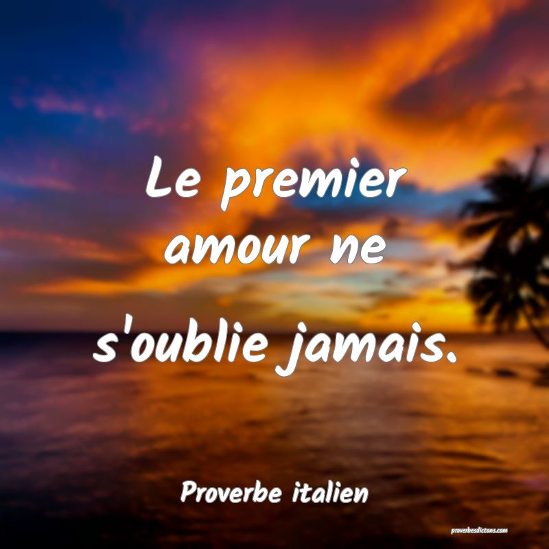 Le premier amour ne s'oublie jamais.