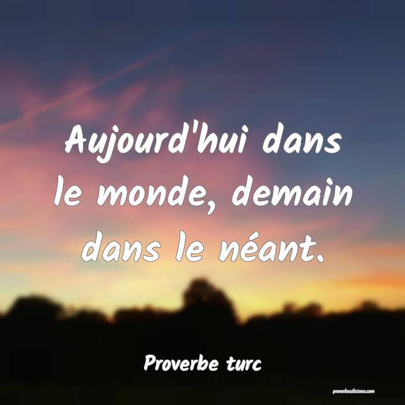 Aujourd'hui dans le monde, demain dans le néant.