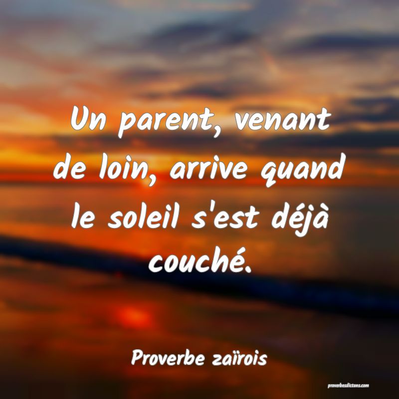 Un parent, venant de loin, arrive quand le soleil s'est déjà couché.