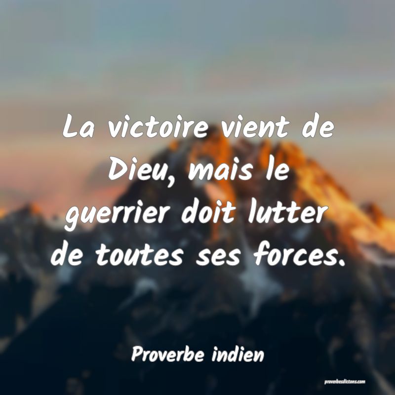 La victoire vient de Dieu, mais le guerrier doit lutter de toutes ses forces.