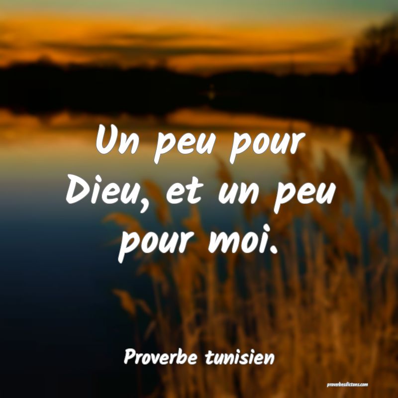 Un peu pour Dieu, et un peu pour moi.