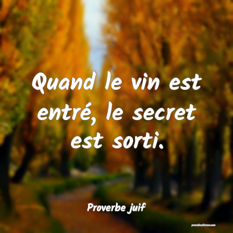 Quand le vin est entré, le secret est sorti.