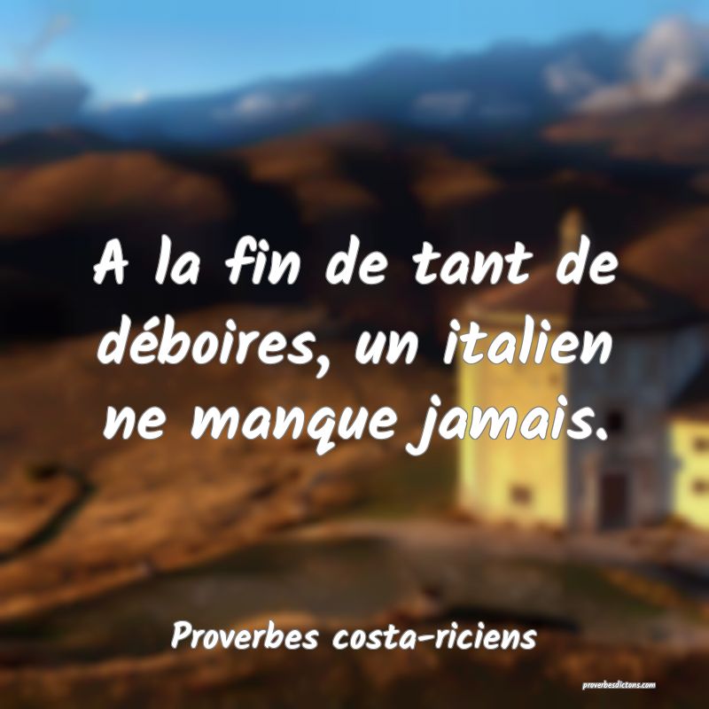  A la fin de tant de déboires, un italien ne manque jamais.