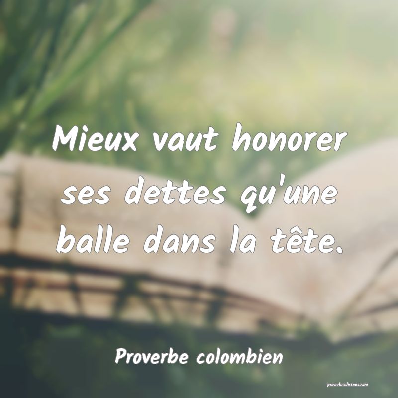 Mieux vaut honorer ses dettes qu'une balle dans la tête.