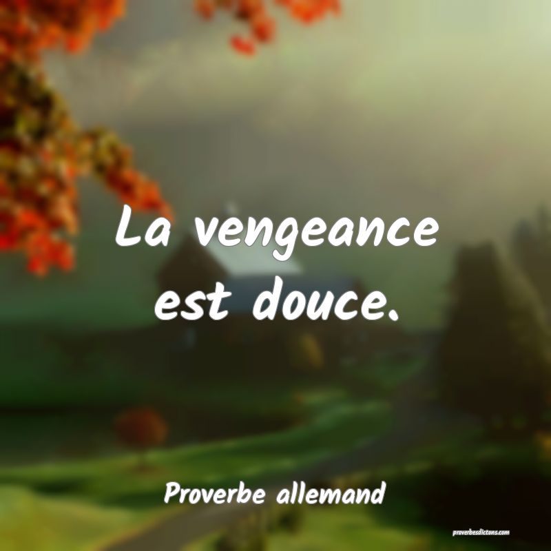 La vengeance est douce.