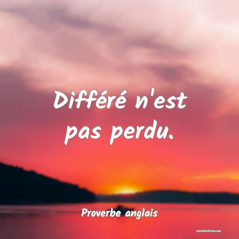  Différé n'est pas perdu.