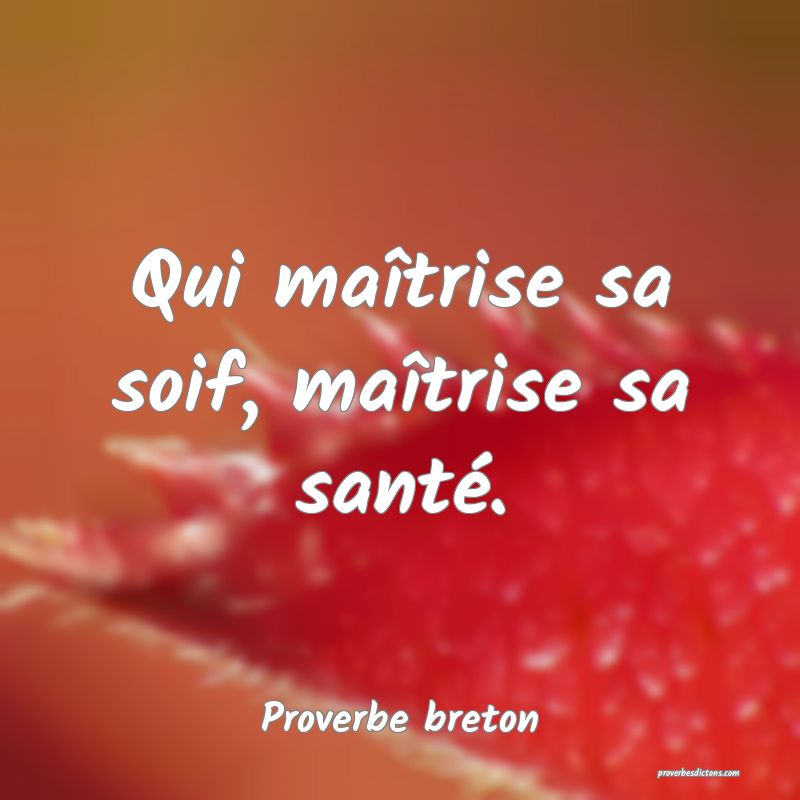 Qui maîtrise sa soif, maîtrise sa santé.