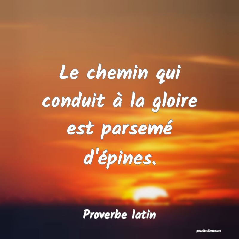 Le chemin qui conduit à la gloire est parsemé d'épines.