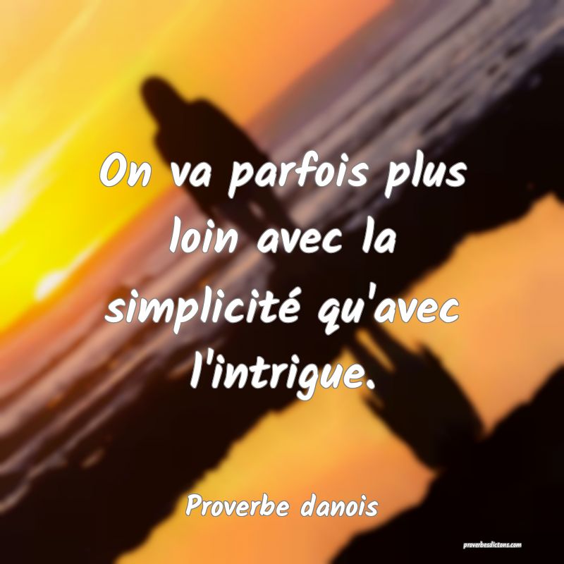 On va parfois plus loin avec la simplicité qu'avec l'intrigue.