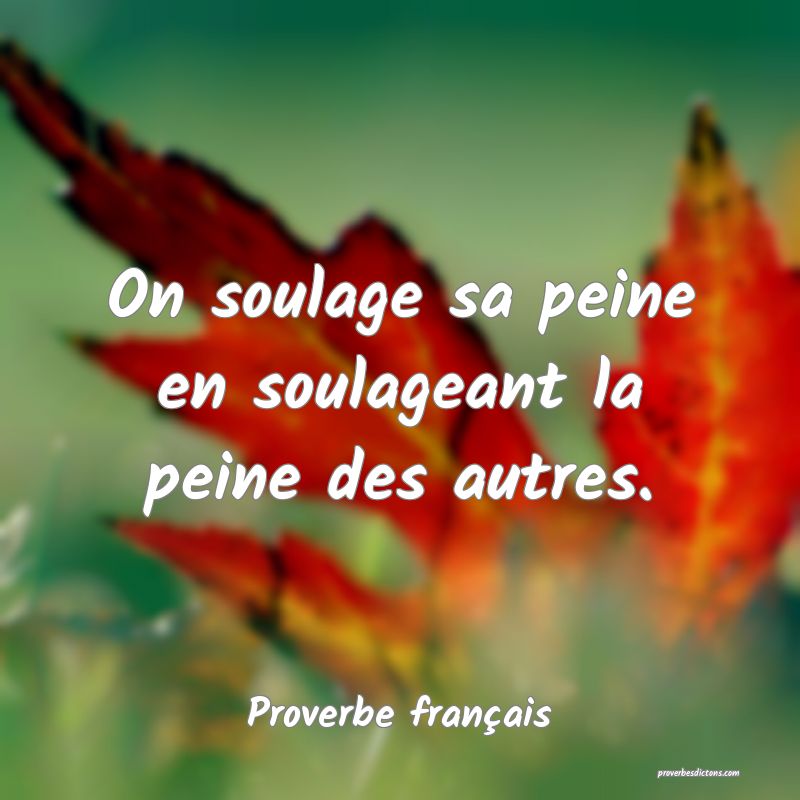On soulage sa peine en soulageant la peine des autres.