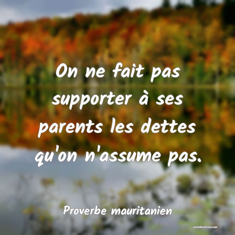 On ne fait pas supporter à ses parents les dettes qu'on n'assume pas.