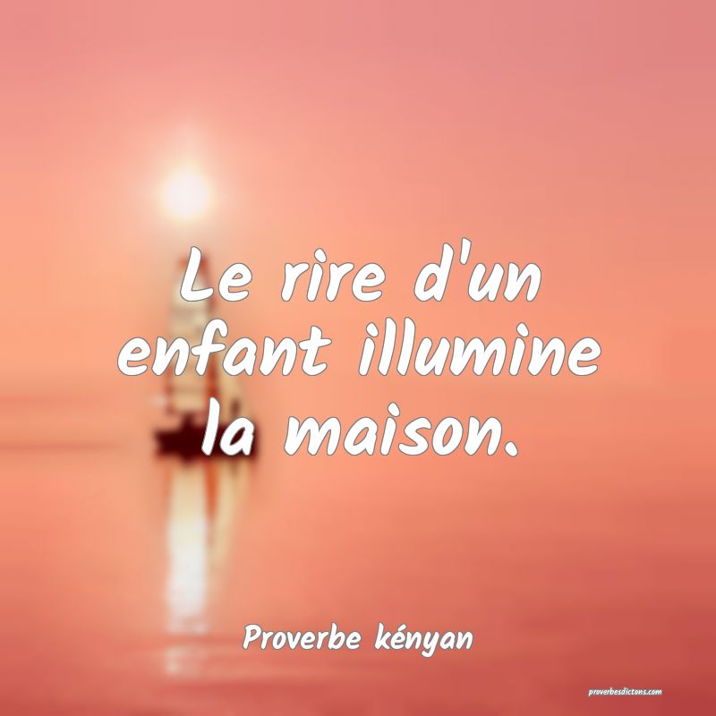 Le rire d'un enfant illumine la maison.