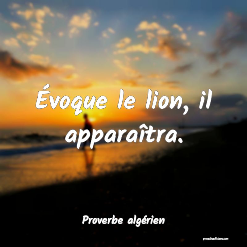 Évoque le lion, il apparaîtra.