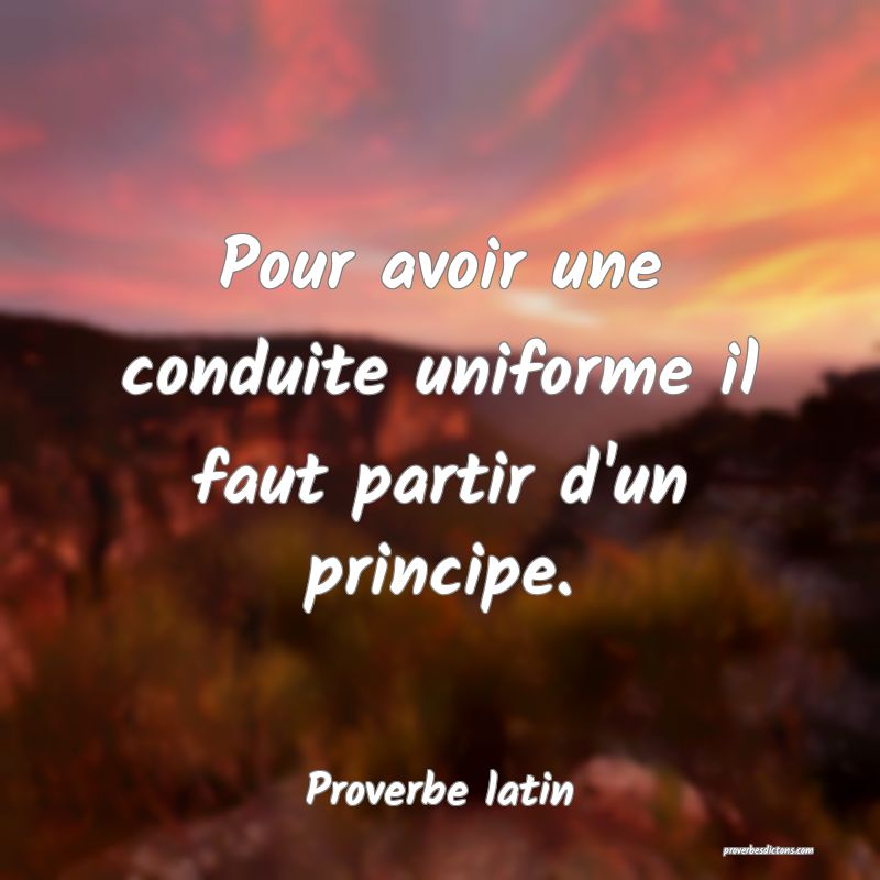 Pour avoir une conduite uniforme il faut partir d'un principe.